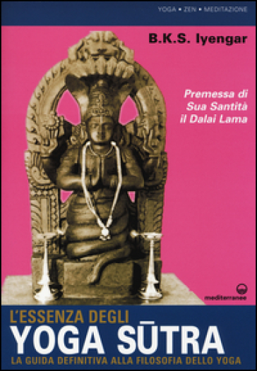 L'essenza degli yoga sutra. La guida definitiva alla filosofia dello yoga - B. K. S. Iyengar