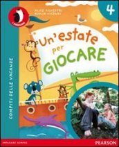 Un estate per giocare. Per la Scuola elementare. Con espansione online. Vol. 4