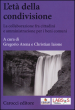 L età della condivisione. La collaborazione fra cittadini e amministrazioni per i beni comuni