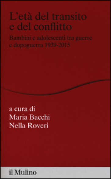 L'età del transito e del conflitto. Bambini e adolescenti tra guerre e dopoguerra 1939-2015