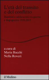 L età del transito e del conflitto. Bambini e adolescenti tra guerre e dopoguerra 1939-2015