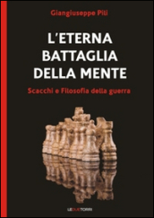 L eterna battaglia della mente. Scacchi e filosofia della guerra