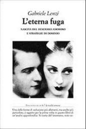 L eterna fuga. Nascita del desiderio amoroso e strategie di dominio