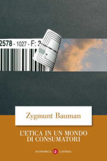 L'etica in un mondo di consumatori - Zygmunt Bauman
