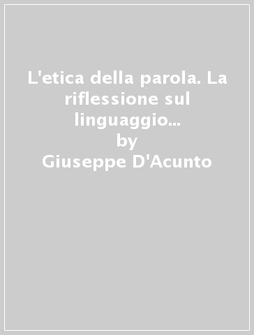 L'etica della parola. La riflessione sul linguaggio di Paul Ricoeur - Giuseppe D