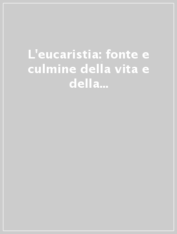 L'eucaristia: fonte e culmine della vita e della missione della Chiesa. Lineamenta