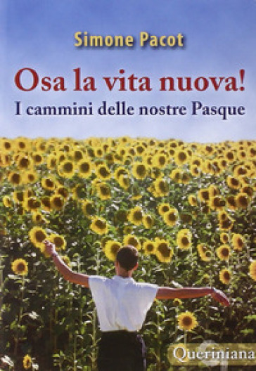 L'evangelizzazione del profondo. 3: Osa la vita nuova! I cammini delle nostre Pasque - Simone Pacot