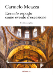 L evento esposto come evento d eccezione. Materiali per un pensiero neocritico. Ediz. ampliata