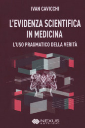 L evidenza scientifica in medicina. L uso pragmatico della verità