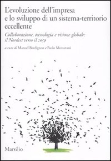 L'evoluzione dell'impresa e lo sviluppo di un sistema-territorio eccellente. Collaborazione, tecnologia e visione globale: il Nordest verso il 2059