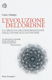 L evoluzione dell ordine. La crescita dell informazione dagli atomi alle economie