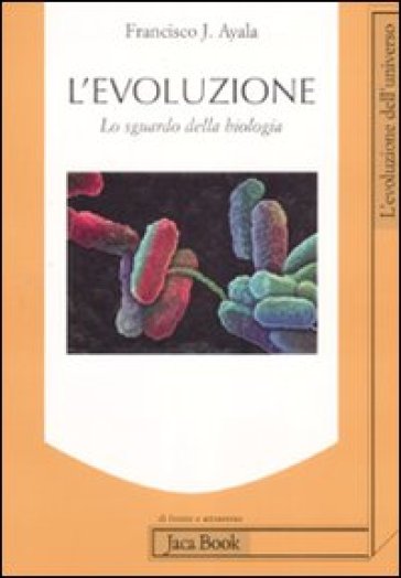 L'evoluzione. Lo sguardo della biologia - Francisco Ayala