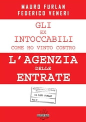 Gli ex intoccabili, come ho vinto contro l agenzia delle entrate.