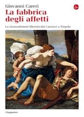 La fabbrica degli affetti. La Gerusalemme liberata dai Carracci a Tiepolo