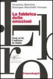 La fabbrica delle emozioni. Come si fa l