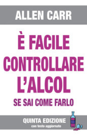 E facile controllare l alcool se sai come farlo