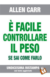 E facile controllare il peso se sai come farlo