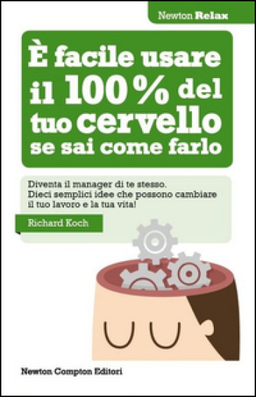 E facile usare il 100% del tuo cervello se sai come farlo - Richard Koch