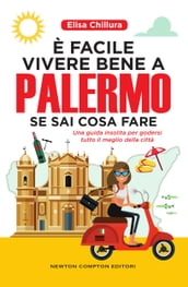 È facile vivere bene a Palermo se sai cosa fare