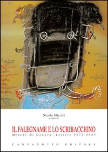 Il falegname e lo scribacchino. Moreni-Di Genova. Lettere 1972-1983