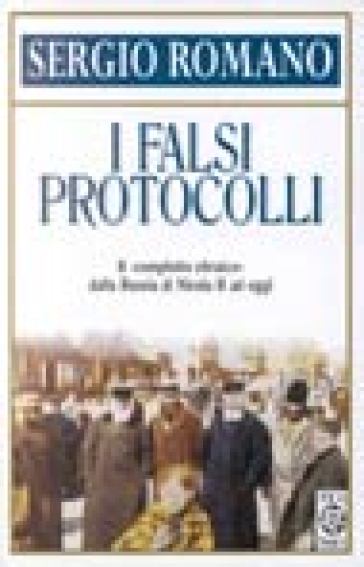 I falsi protocolli. Il «complotto ebraico» dalla Russia di Nicola II ai giorni nostri - Sergio Romano