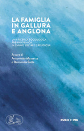 La famiglia in Gallura e Anglona. Una ricerca sociologica pre-pandemica in chiave sociale e religiosa