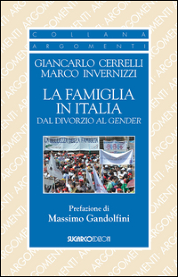 La famiglia in Italia dal divorzio al gender - Giancarlo Cerrelli - Marco Invernizzi