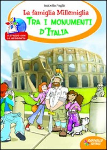 La famiglia Millemiglia tra i monumenti d'Italia. Ediz. illustrata - Isabella Paglia