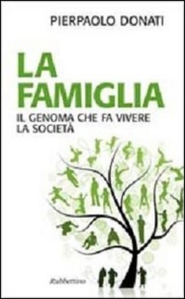 La famiglia. Il genoma che fa vivere la società - Pierpaolo Donati