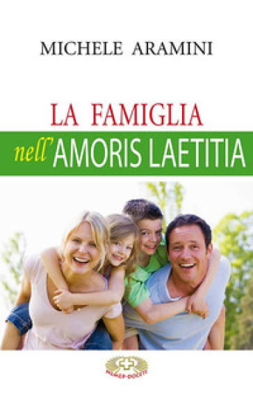La famiglia nell'Amoris laetitia - Michele Aramini