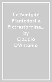 Le famiglie Piantedosi a Pietrastornina (secoli XVIII-XIX)