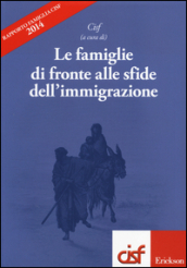 Le famiglie di fronte alle sfide dall immigrazione. Rapporto famiglia Cisf 2014