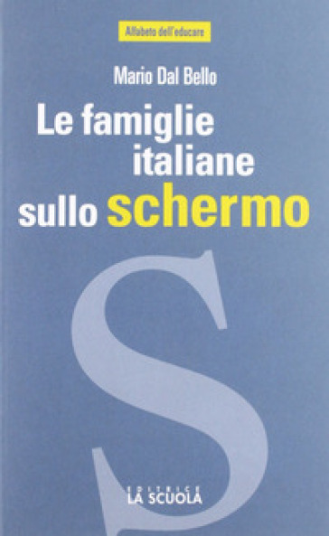 Le famiglie italiane sullo schermo. Il cinema racconta l'Italia di oggi - Mario Dal Bello