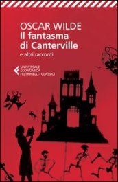 Il fantasma di Canterville e altri racconti