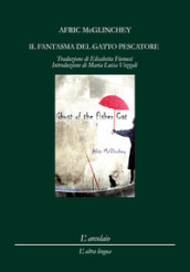 Il fantasma del gatto pescatore-Ghost of the fisher cat. Ediz. bilingue