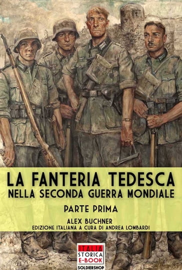 La fanteria tedesca nella Seconda Guerra Mondiale - Parte I - Alex Buchner