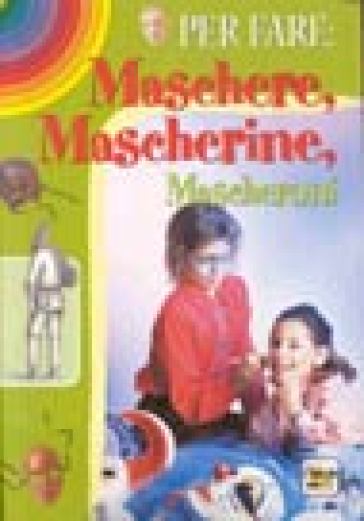 Per fare maschere, mascherine, mascheroni