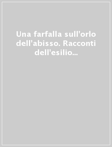 Una farfalla sull'orlo dell'abisso. Racconti dell'esilio repubblicano spagnolo