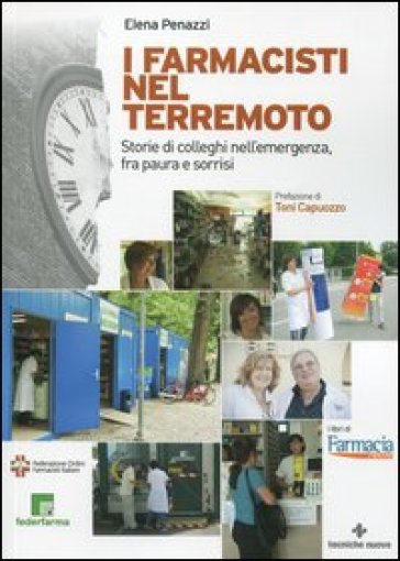 I farmacisti nel terremoto. Storie di colleghi nell'emergenza, fra paura e sorrisi - Elena Penazzi