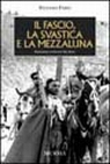 Il fascio la svastica e la mezza luna - Stefano Fabei