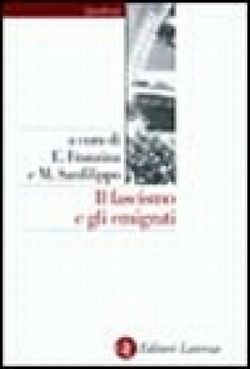 Il fascismo e gli emigrati. La parabola dei Fasci italiani all'estero (1920-1943)