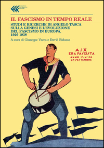 Il fascismo in tempo reale. Studi e ricerche di Angelo Tasca sulla genesi e l'evoluzione del regime fascista. 1926-1938