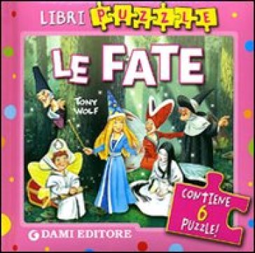 Le fate. Ediz. illustrata. Con 6 puzzle - Elena Carloni