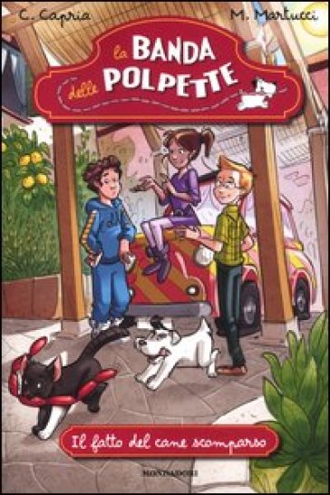 Il fatto del cane scomparso. La banda delle polpette. 4. - Carolina Capria - Mariella Martucci