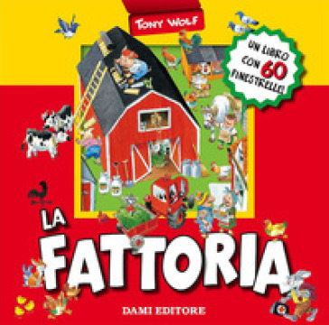 La fattoria. Libro pop-up. Ediz. illustrata - Anna Casalis - Tony Wolf