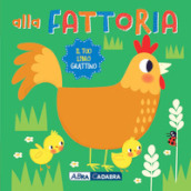 Alla fattoria. Il tuo libro grattino. Ediz. a colori