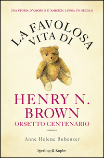 La favolosa vita di Henry N. Brown orsetto centenario. Appuntamento al buio - Anne H. Bubenzer