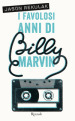 I favolosi anni di Billy Marvin