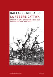La febbre cattiva. Storia di un epidemia e del suo passaggio per Mantova