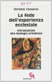 La fede dell esperienza ecclesiale. Introduzione alla teologia ortodossa